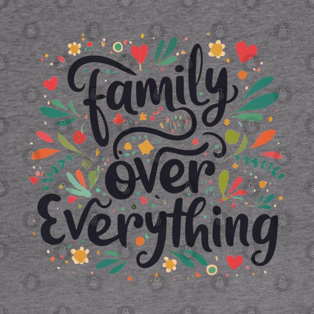 Family Over Everything by MugMusewear